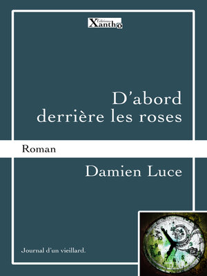 cover image of D'abord derrière les roses: Journal d'un vieillard